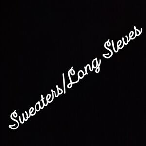 Sweaters and long sleeves